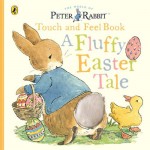 Peter Rabbit A Fluffy Easter Tale - Touch & Feel Book